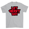 Lift heavy shit t shirt